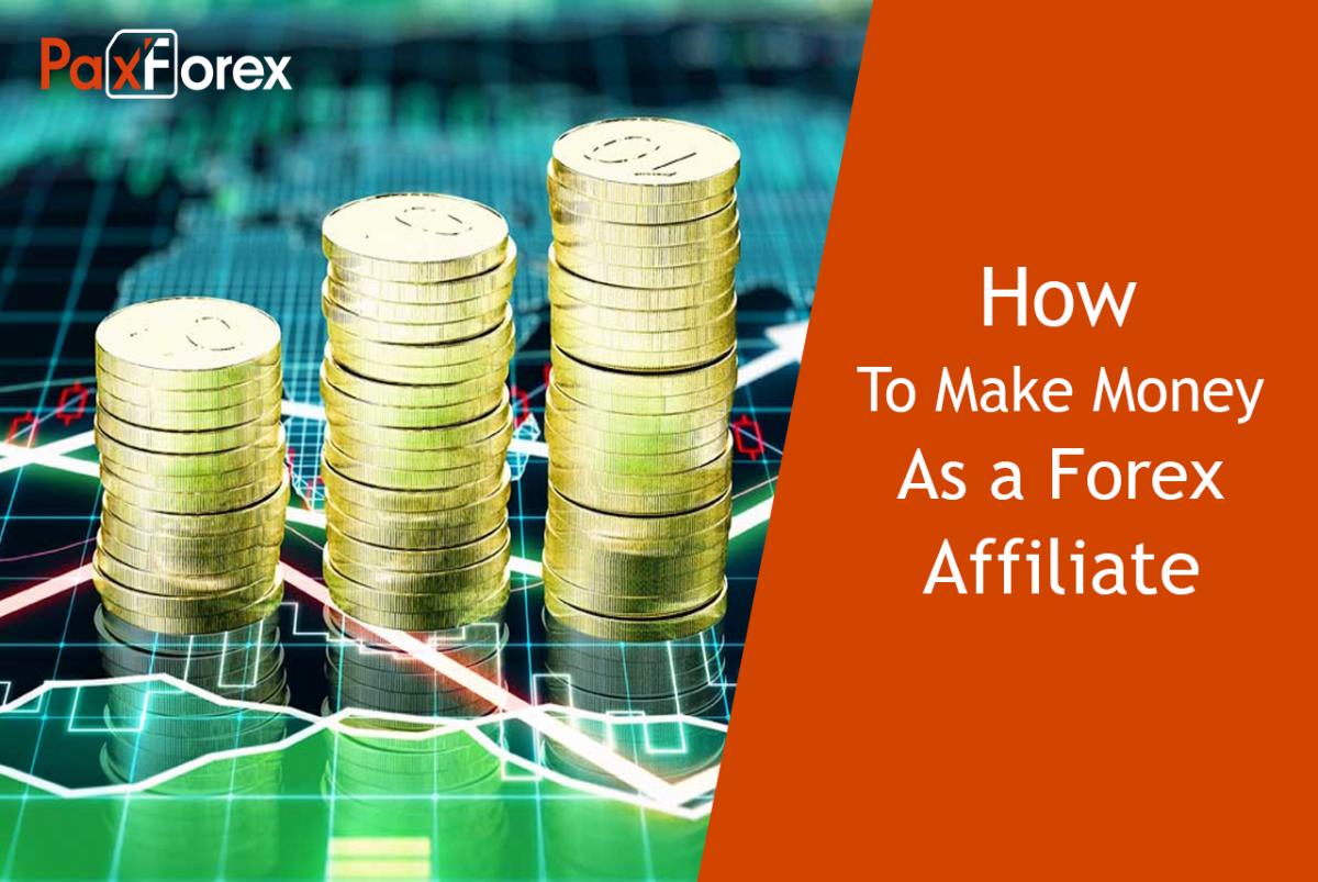 How to Make Money as a Forex Affiliate1